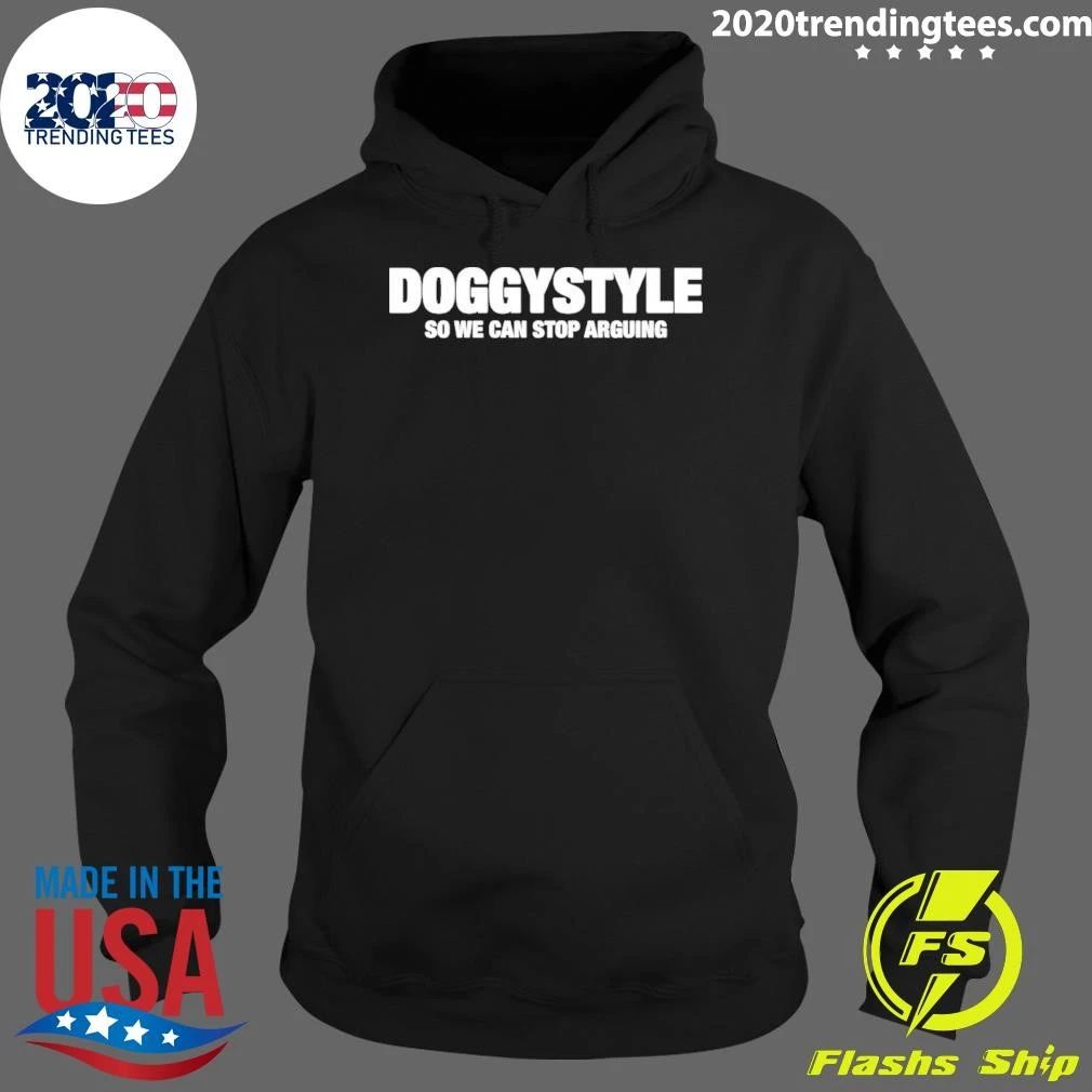 Doggystyle So We Can Stop Arguing Shirt