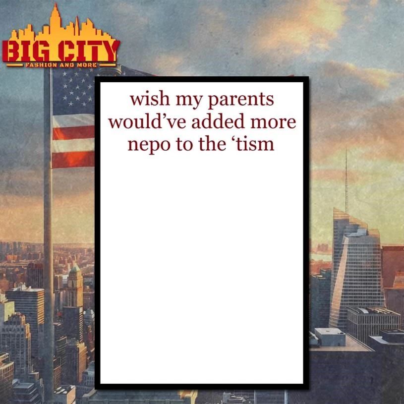 Wish My Parents Would’ve Added More Nepo To The ’Tism Graphic Shirt