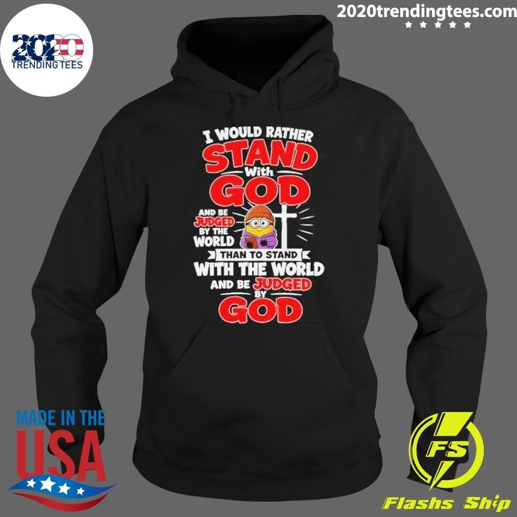 Minion Christian Cross I Would Rather Stand With God And Be Judged By The World Shirt