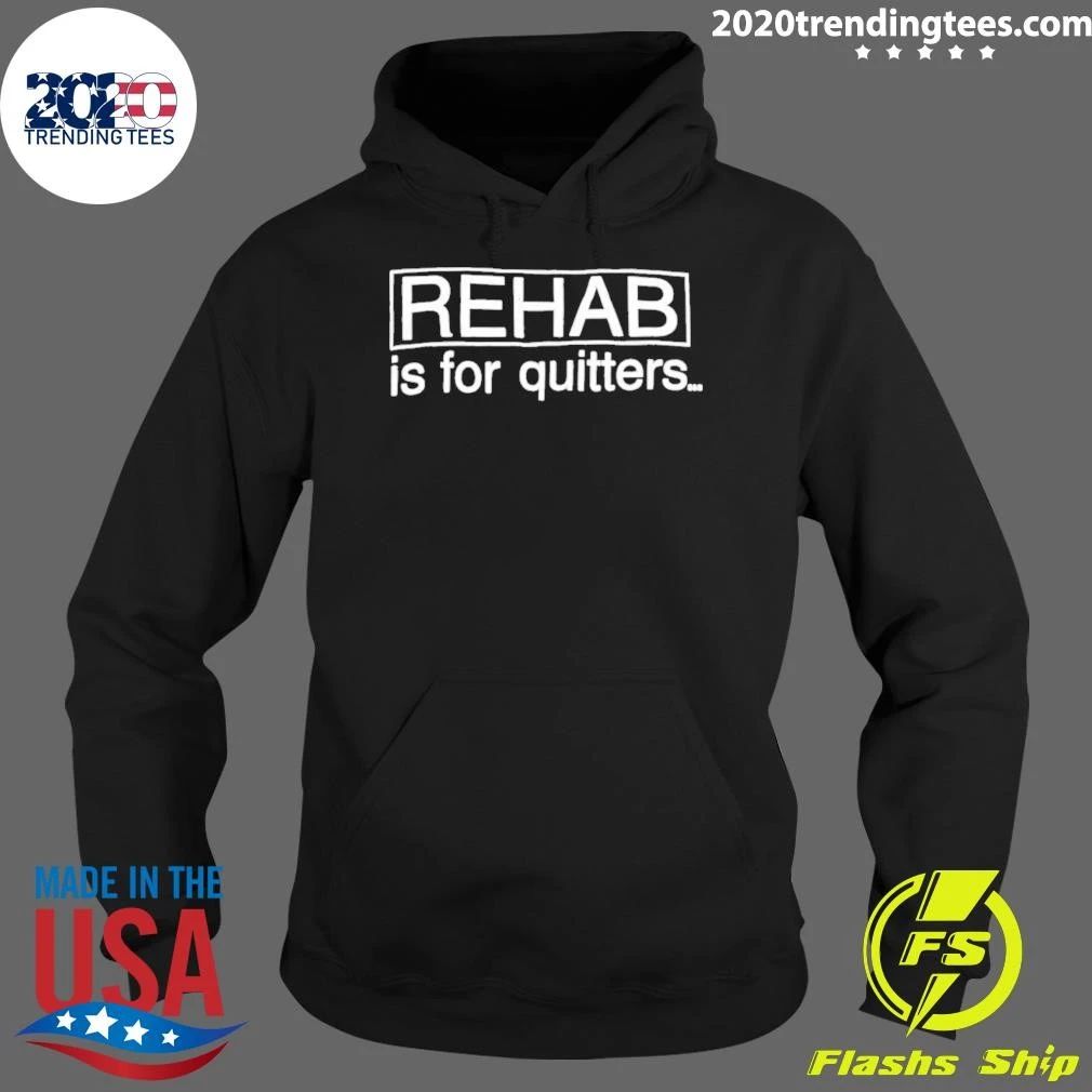 Rehab Is For Quitters Shirt
