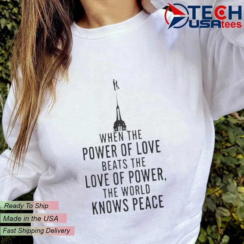 When the power of love beats the love of power the World knows peace NYC skyline shirt