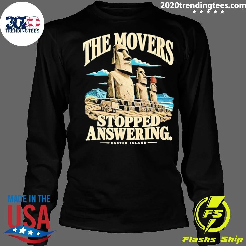 The Movers Stopped Answering Easter Island Shirt