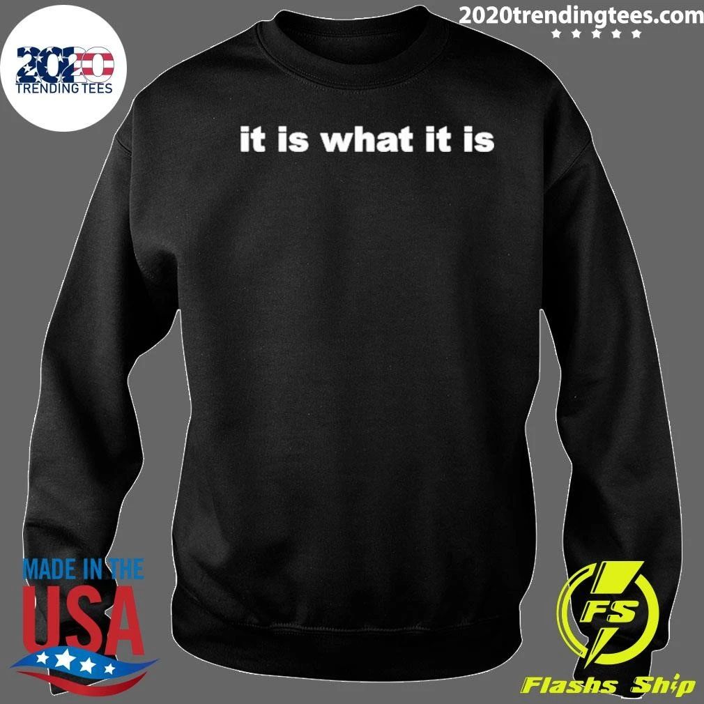 It Is What It Is Shirt
