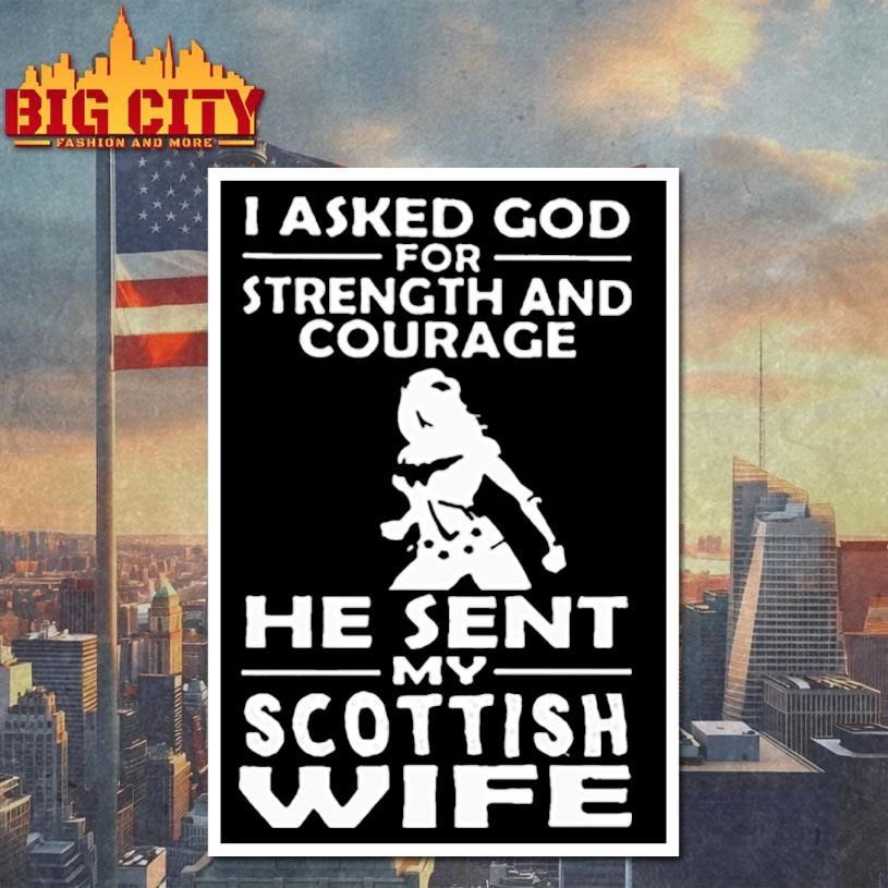I Asked God For Strength And Courage He Sent My Scottish Wife Wonder Woman Graphic Shirt