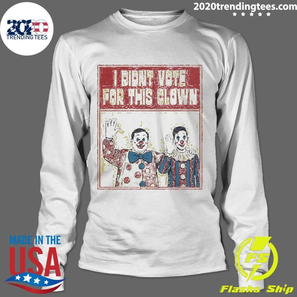 I Didn’t Vote For This Clown Shirt