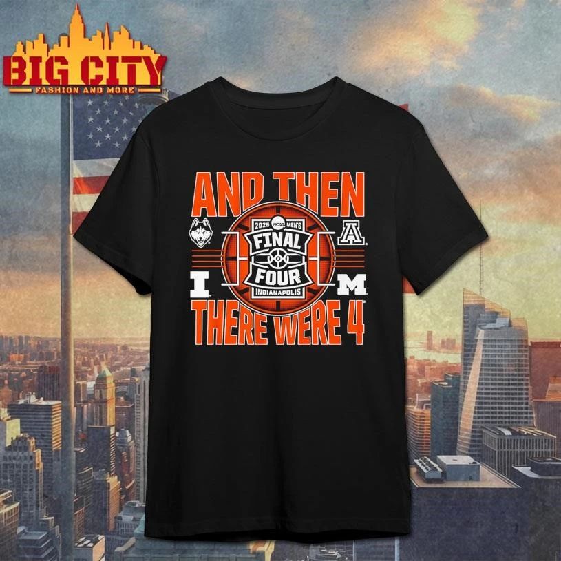 2026 NCAA Men’s Final Four And Then There Were Four College Basketball Shirt