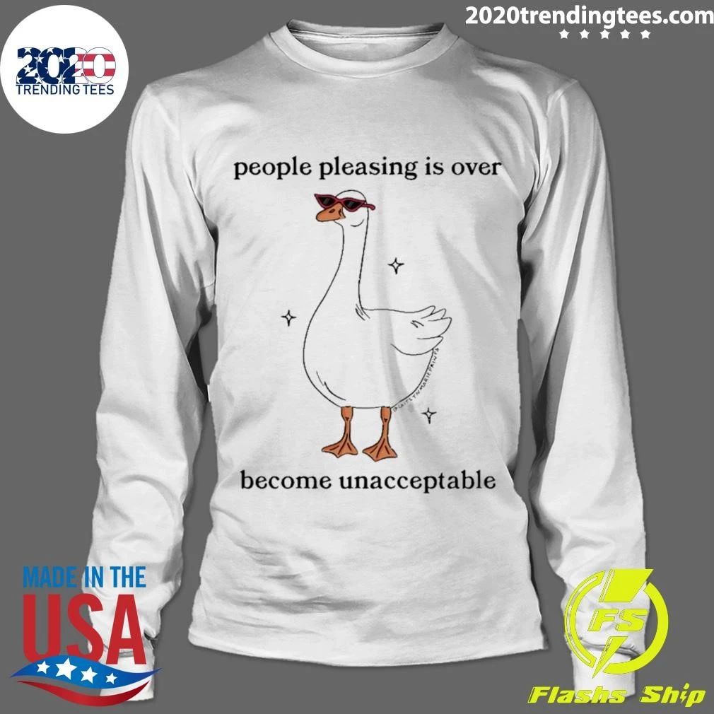 People Pleasing Is Over Become Unacceptable Shirt