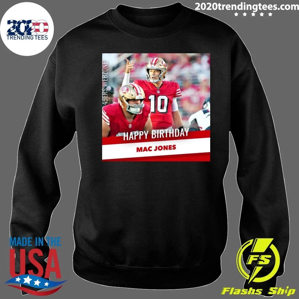 Happy birthday to #49ers QB Mac Jones Shirt