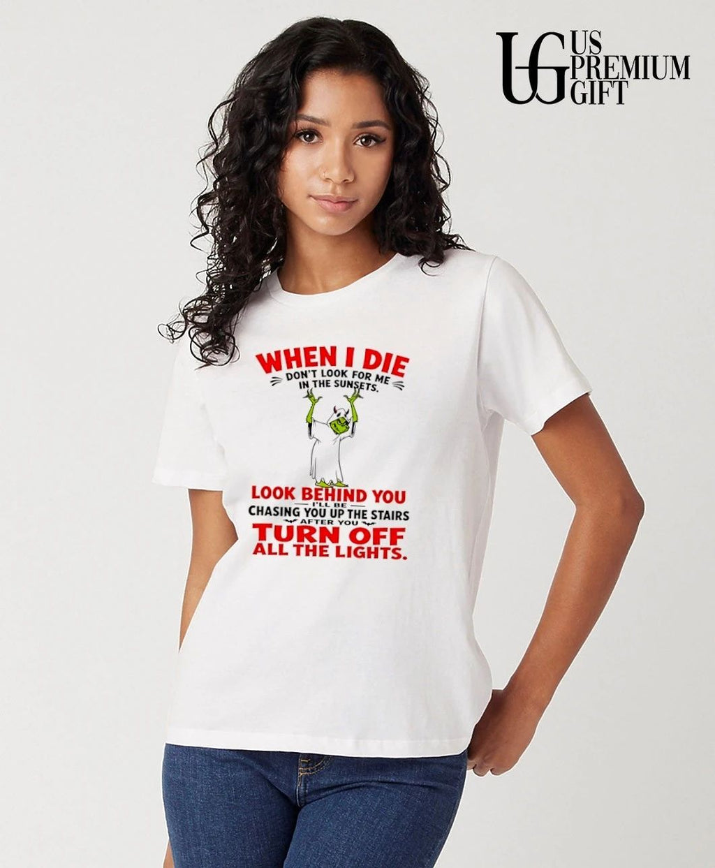 Grinch costume apparel when I die don’t look for me in the sunsets look shirt