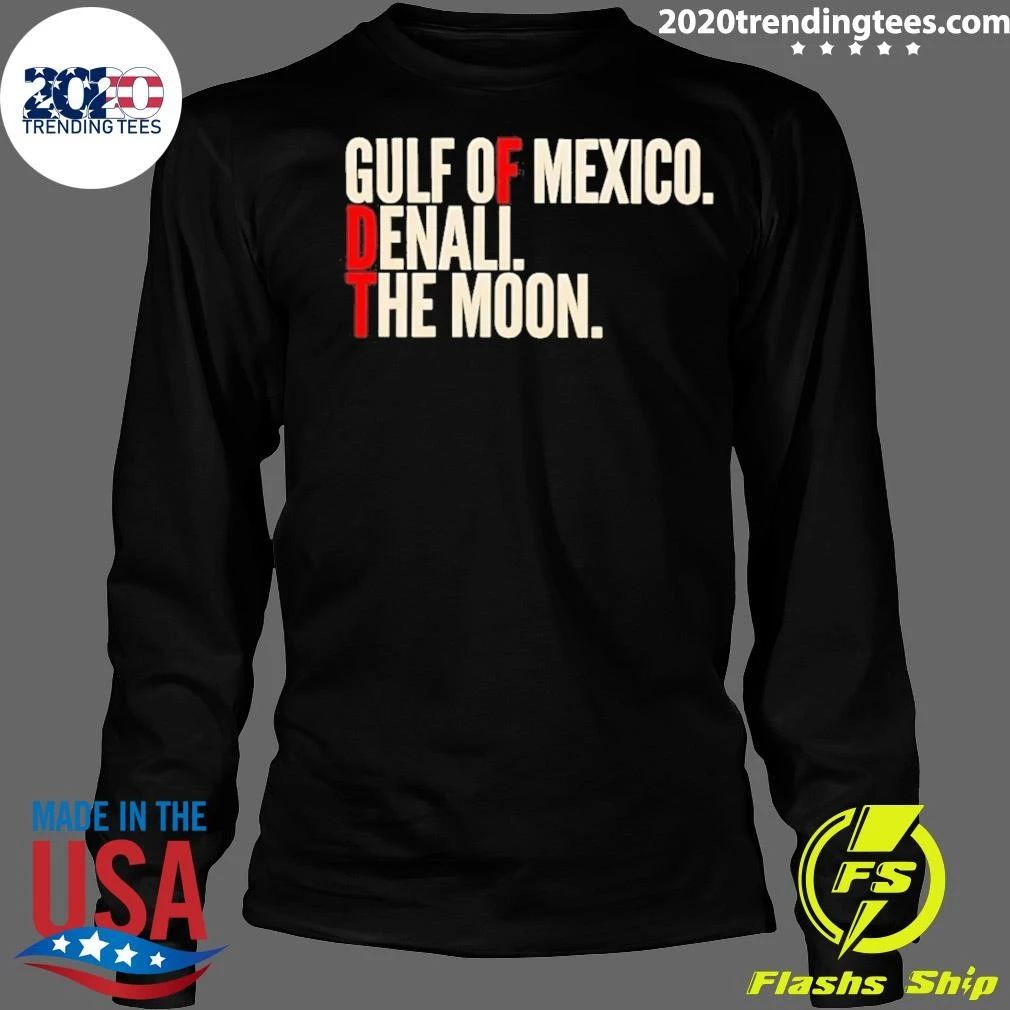 Fdt Gulf Of Mexico Denali The Moon Anti-trump Shirt