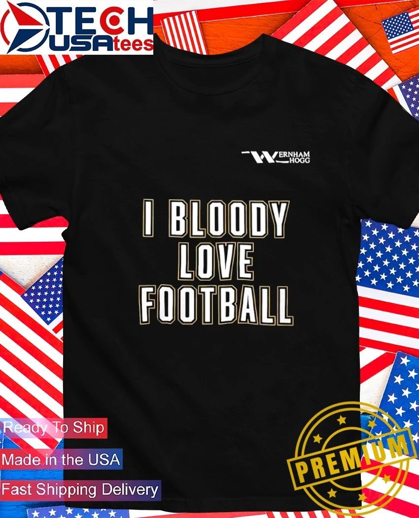 Wernham Hogg I bloody love Football shirt