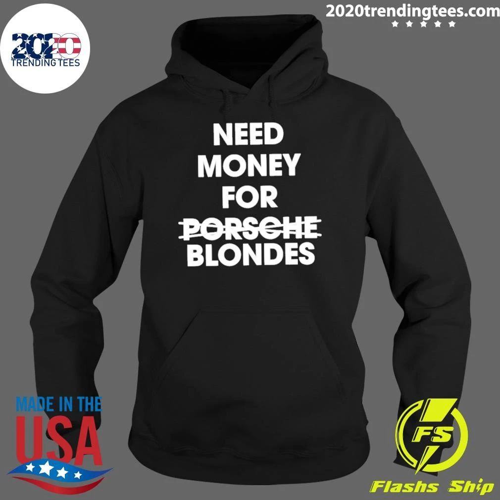 Need Money For Blondes Not Blondes Shirt