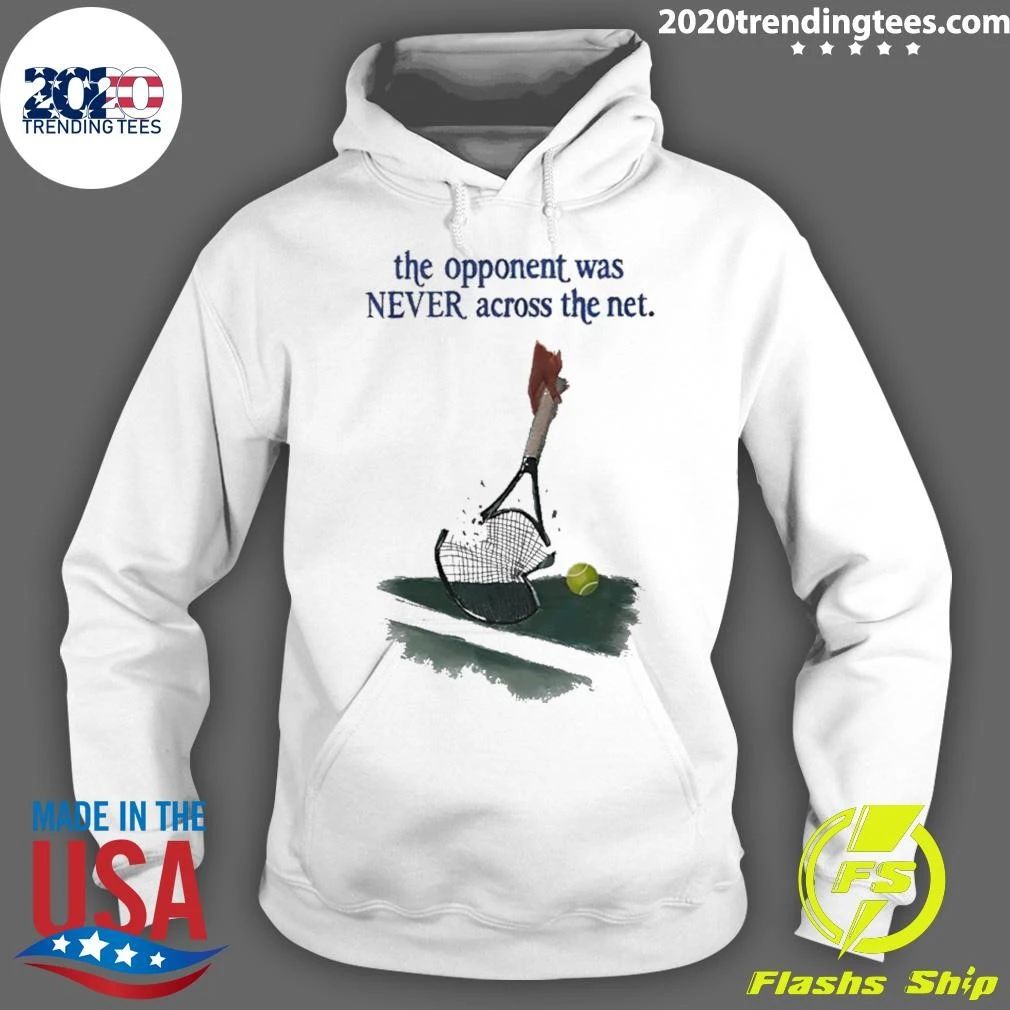 The Opponent Was Never Across The Net Shirt