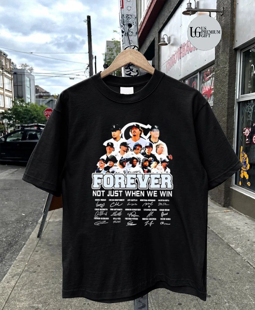 Forever Not Just When We Win Chicago White Sox players baseball signatures shirt