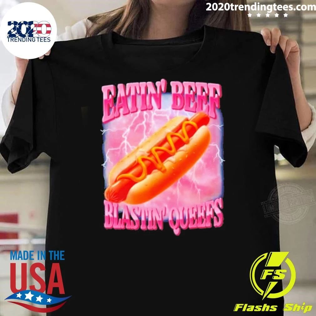 Eatin’ Beef Blastin’ Queefs Hot Dog Funny Food Shirt