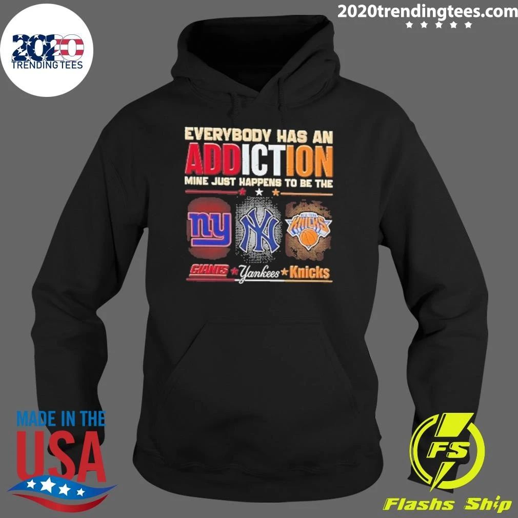 New York Giants Yankees Knicks Everyone Has An Addiction Mine Just Happens Shirt