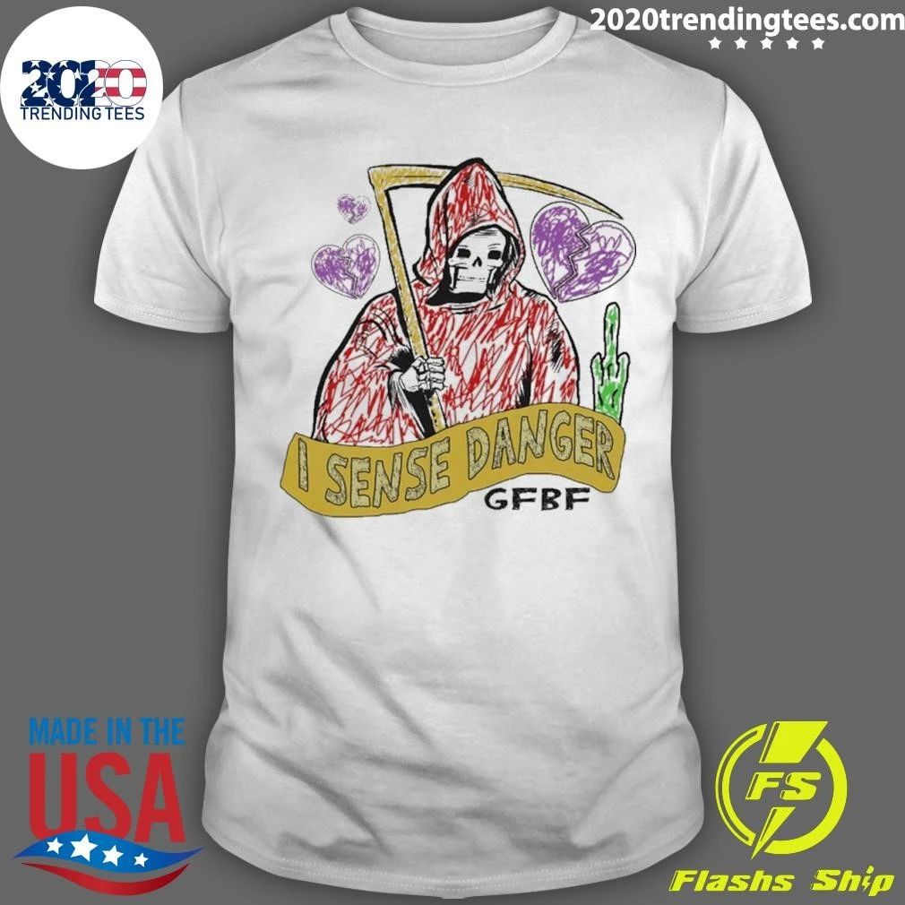 I Sense Danger Gfbf Reaper Shirt