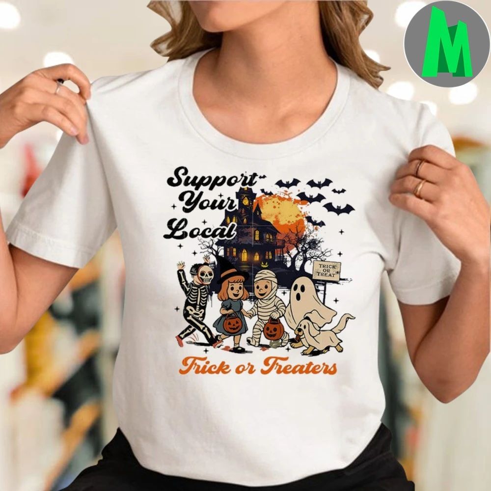 Support your local trick or Treaters Shirt