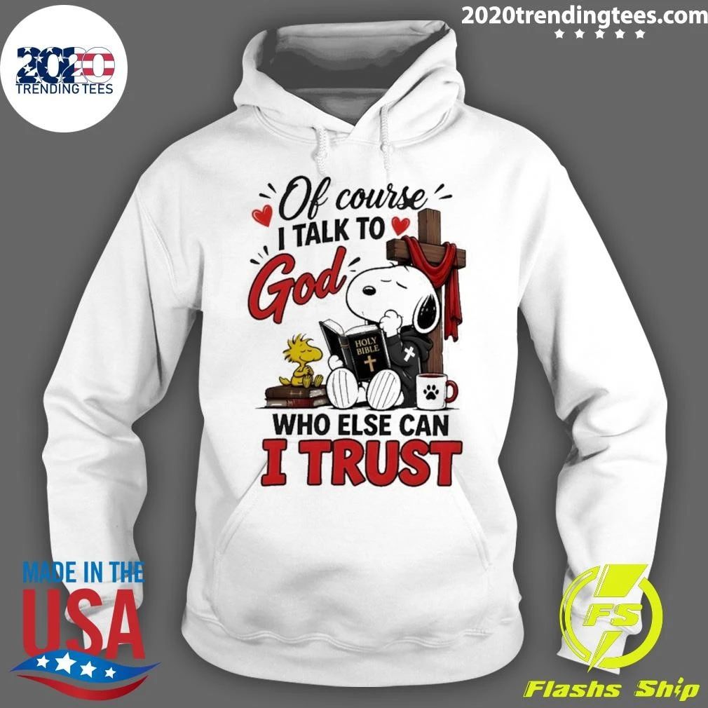 Woodstock Religious Bible Cross Of Course I Talk To God Who Else Can I Trust Shirt