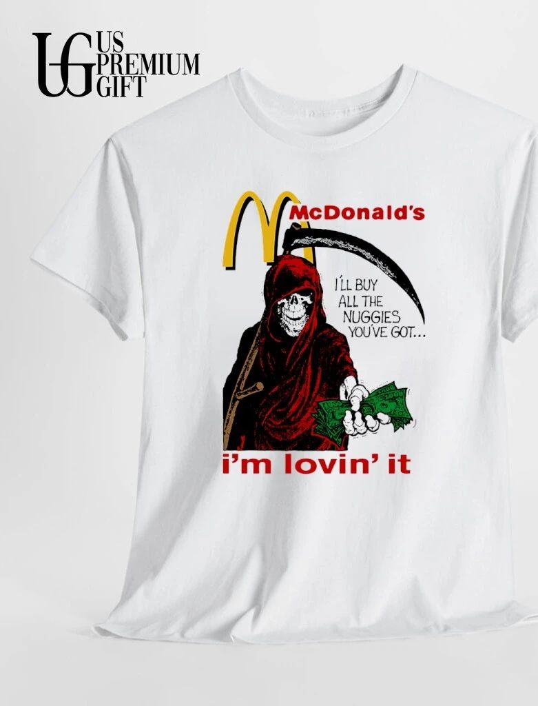 Mc Donald’s Grim Reaper i’m lovin’ it I’ll buy all the nuggies you’re got shirt