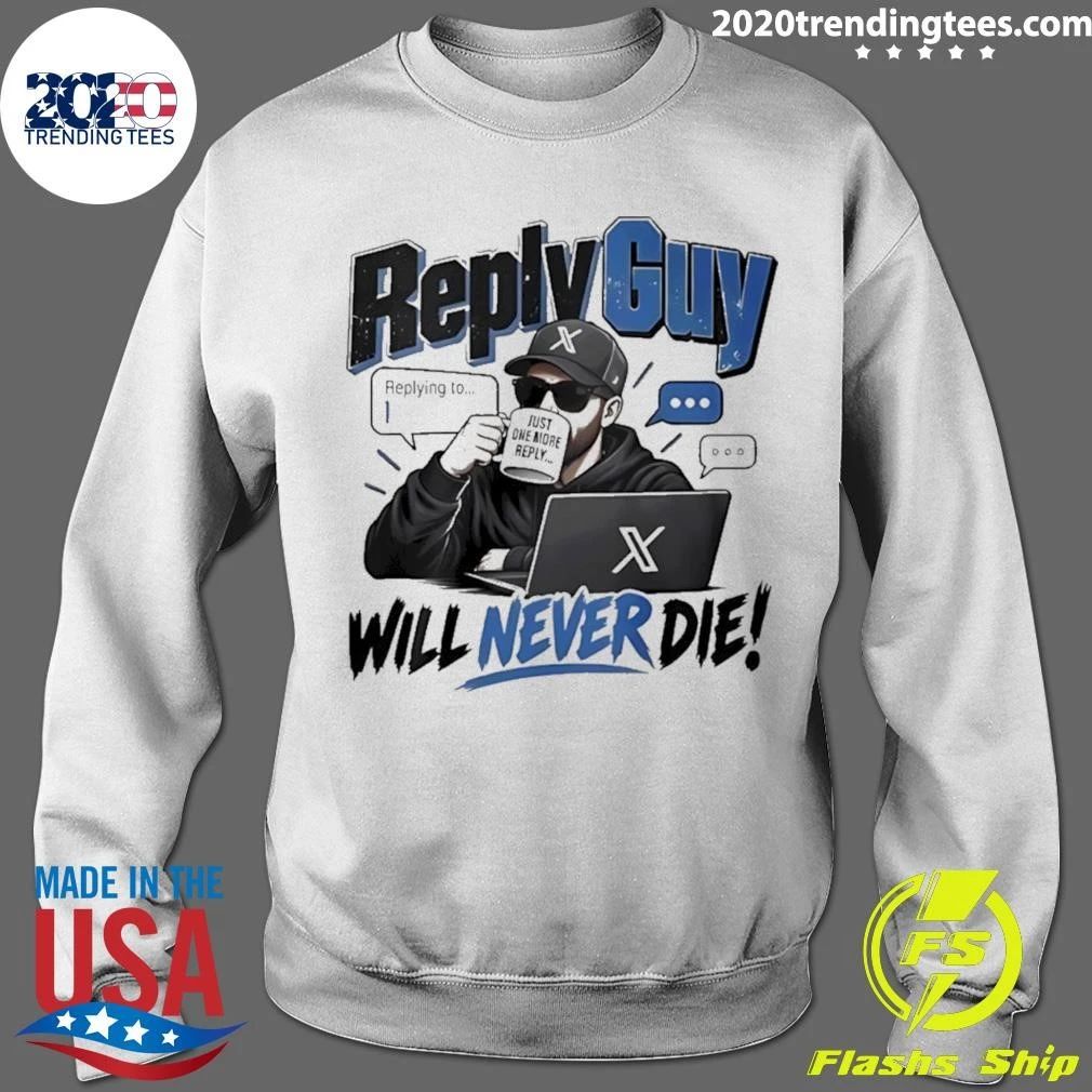 Reply Guy Will Never Die Twitter Shirt