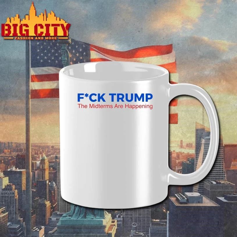 Fuck Trump The Midterms Are Happening Anti-Trump Shirt