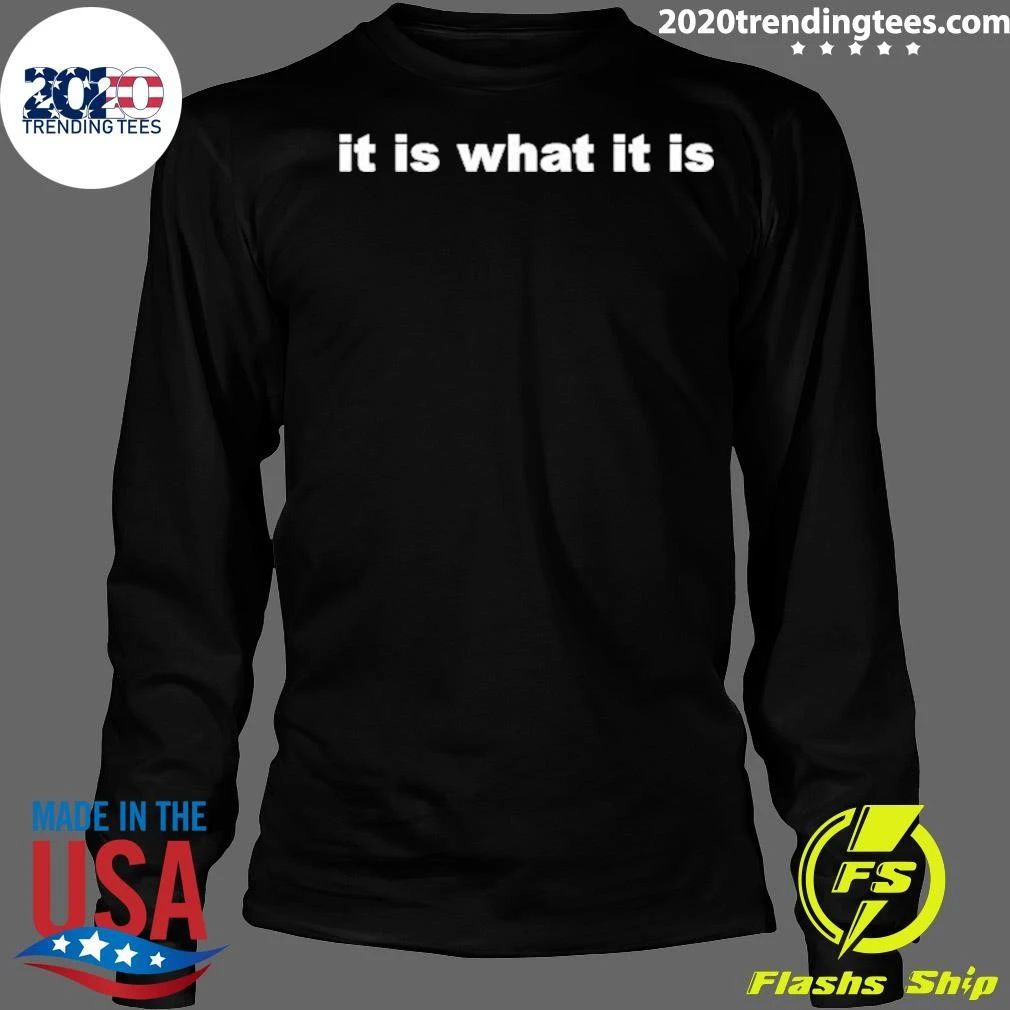 It Is What It Is Shirt