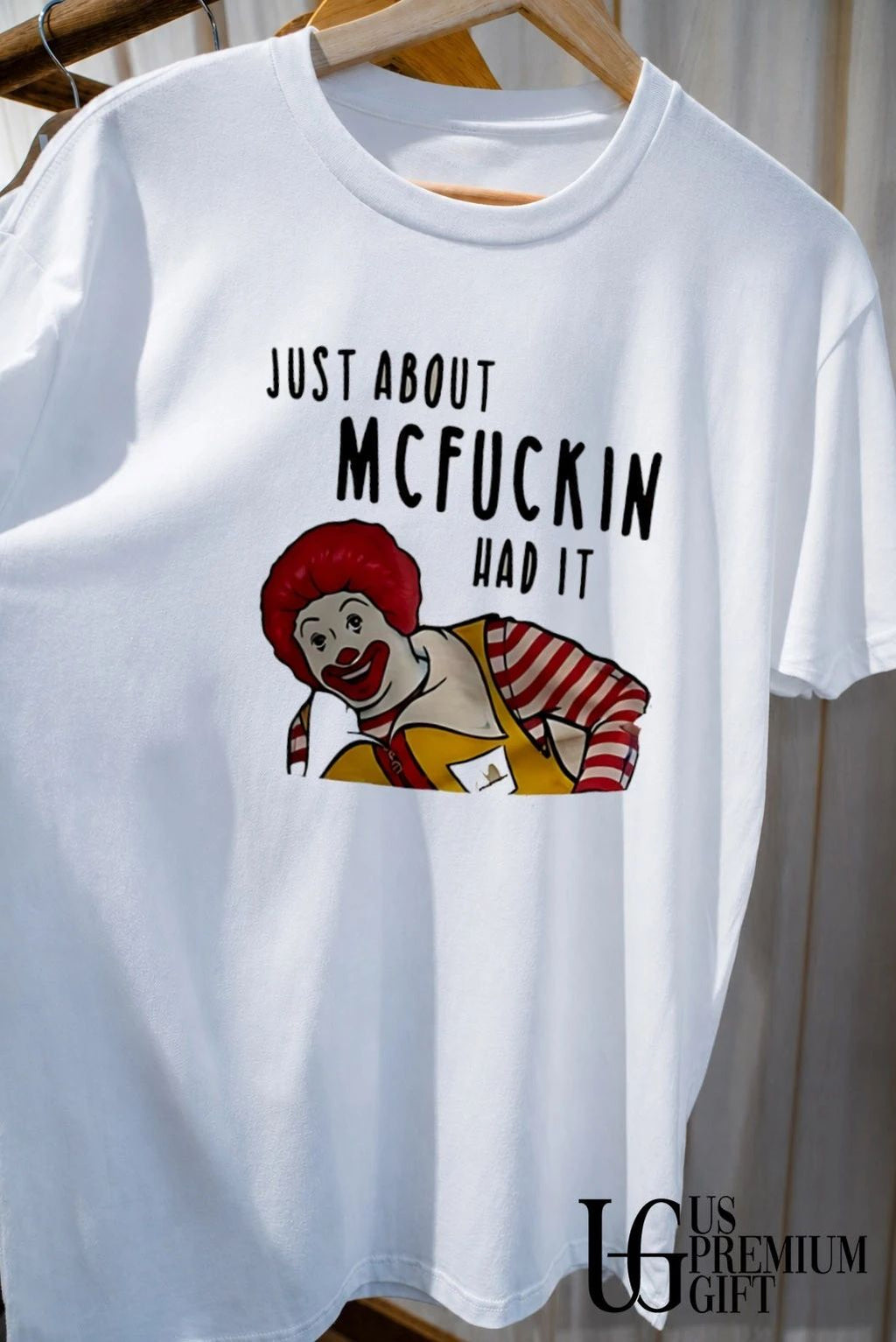 Ronald McDonald mascot just about Mcfuckin had it shirt