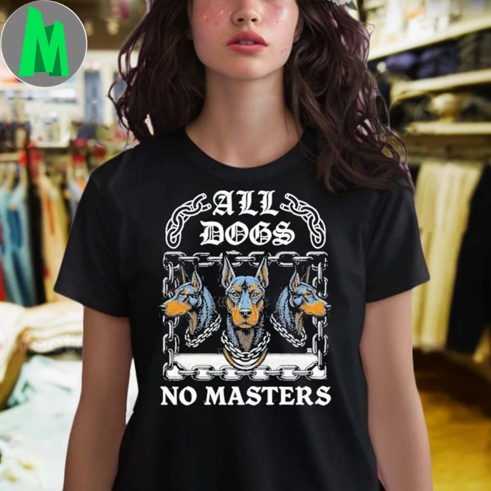 Boss Dog All Dogs No Masters Shirt