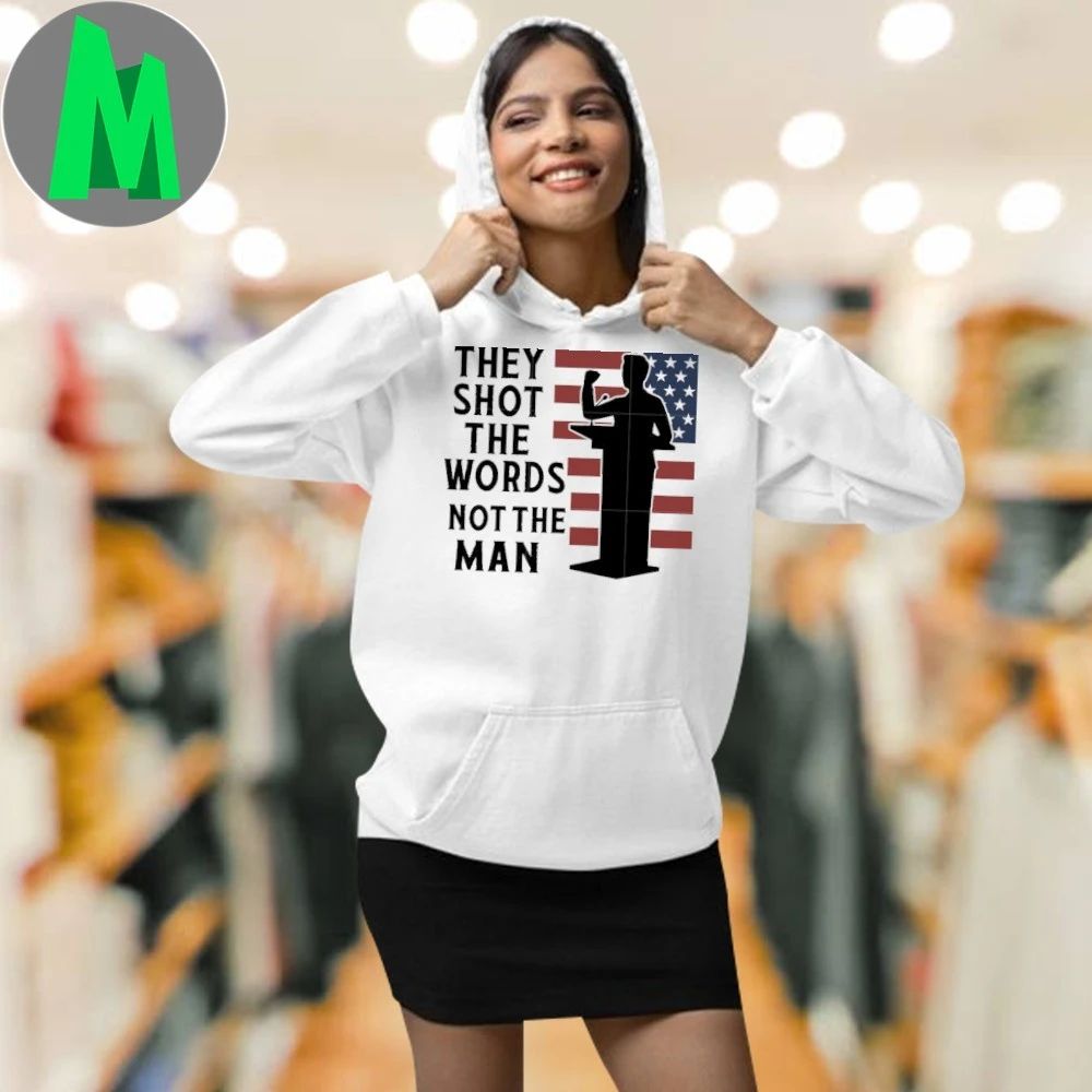 They shot the words not the man quote america and freedom Shirt
