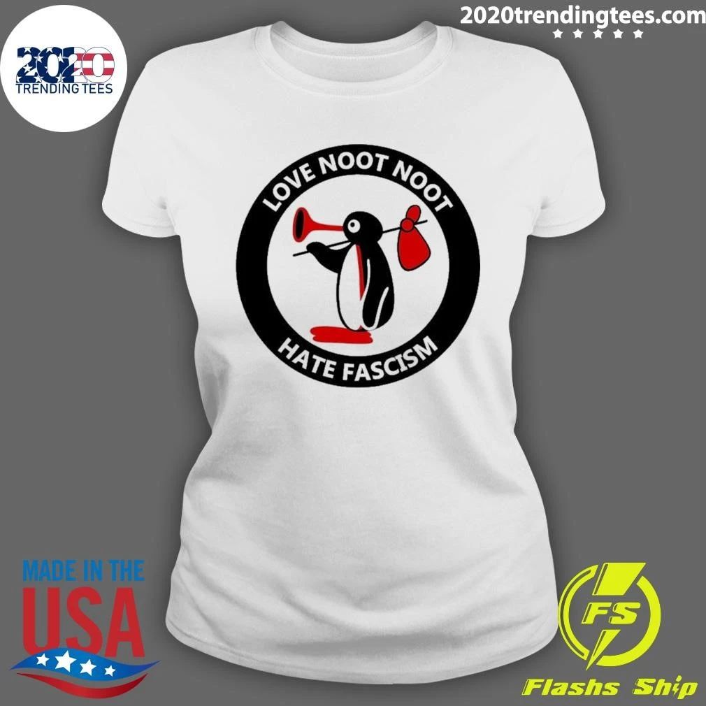 Love Noot Noot Hate Fascism Shirt