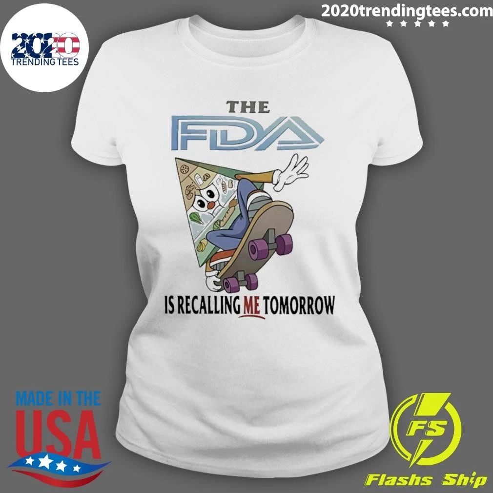 The FDA Is Recalling Me Tomorrow Shirt
