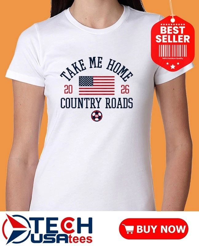 USA Soccer Take Me Home Country Roads 2026 World Cup flag shirt