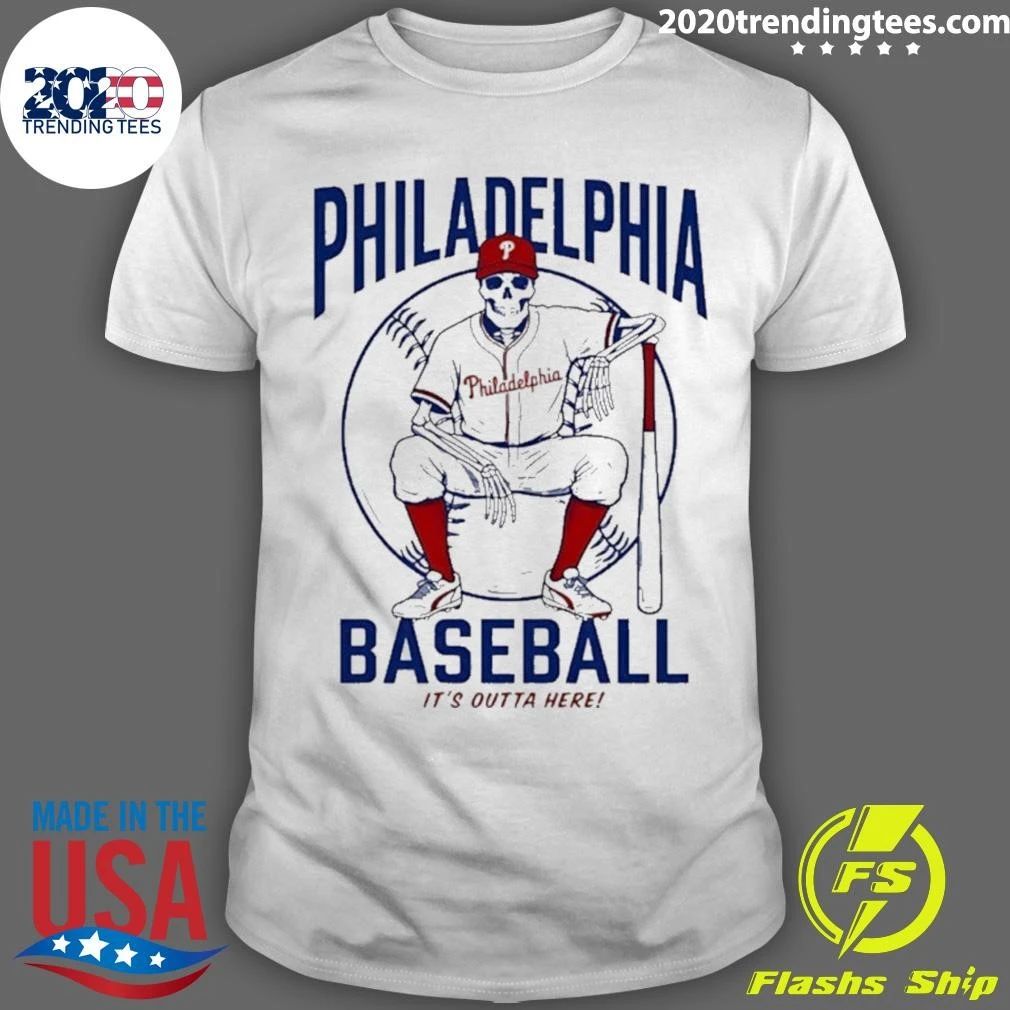 Philadelphia Baseball Skeleton It’s Outta Here Shirt