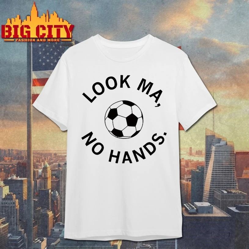 Look ma no hands soccer T-shirt