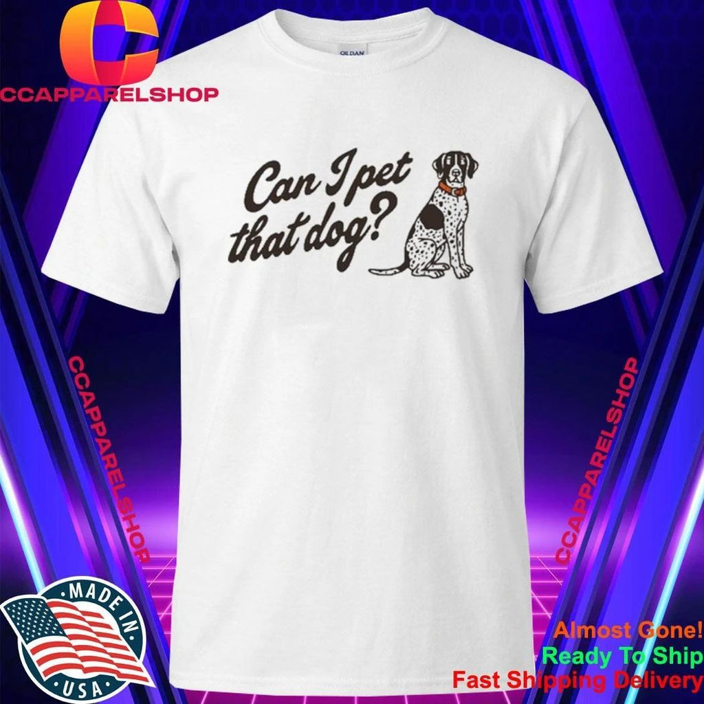 Haesicks Can I Pet That Dog Shirt