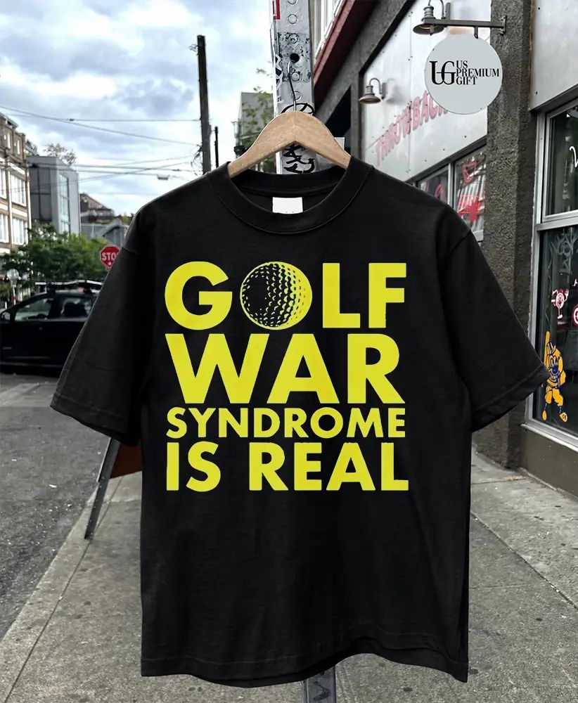 Golf War Syndrome Is Real shirt
