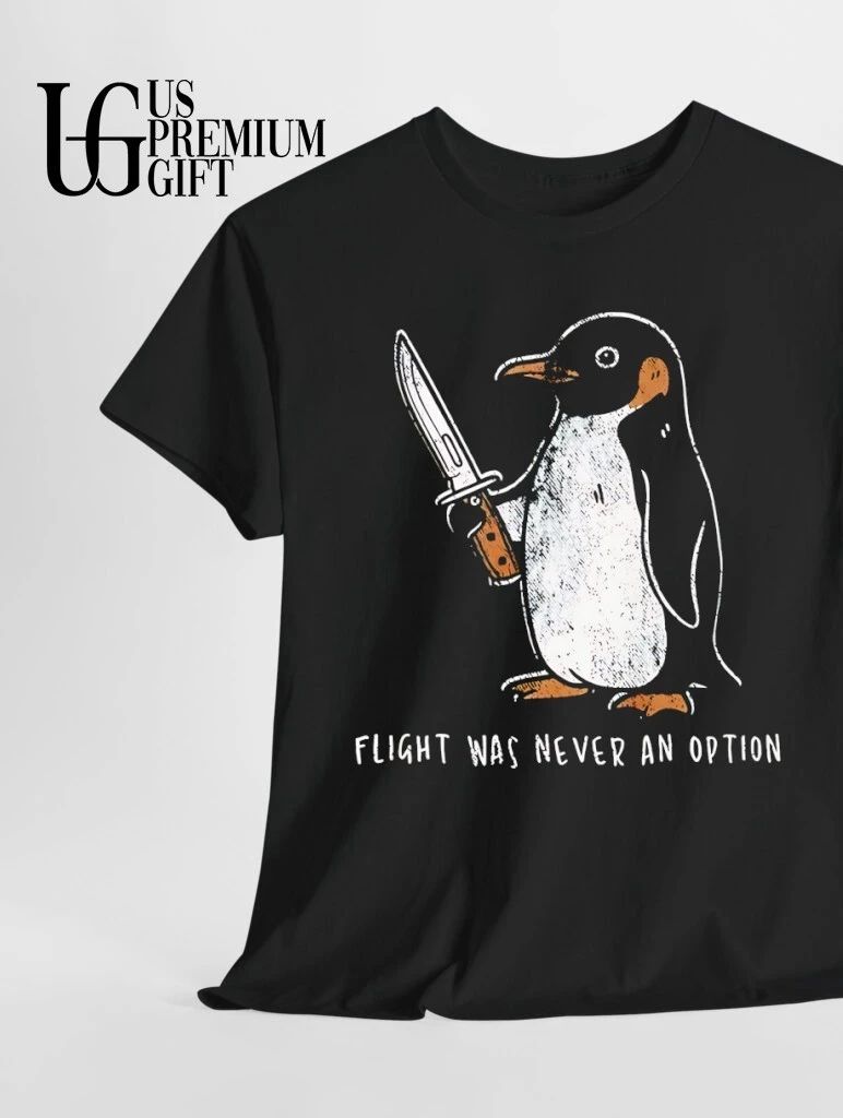 Flight was never an option Penguin knife shirt