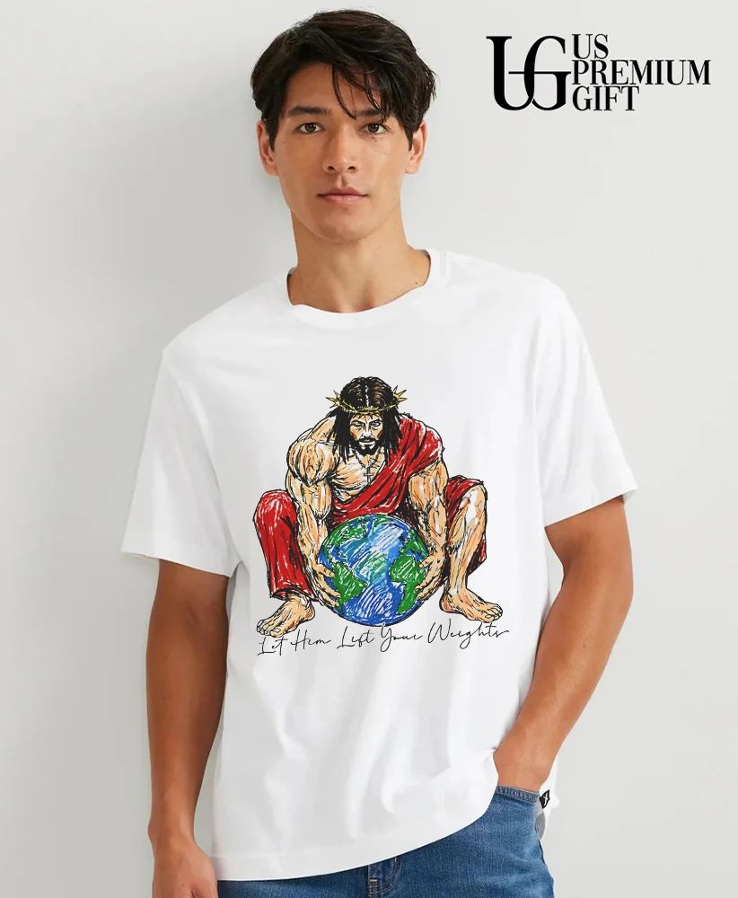 Jesus lifting the world let him lift your weights shirt