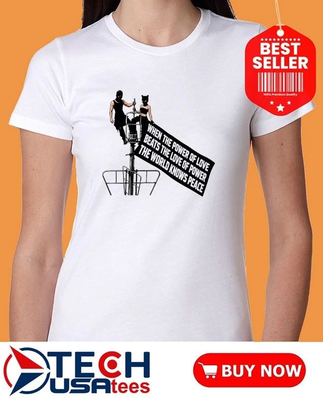 Empire State Building when the power of love beats the love of power shirt