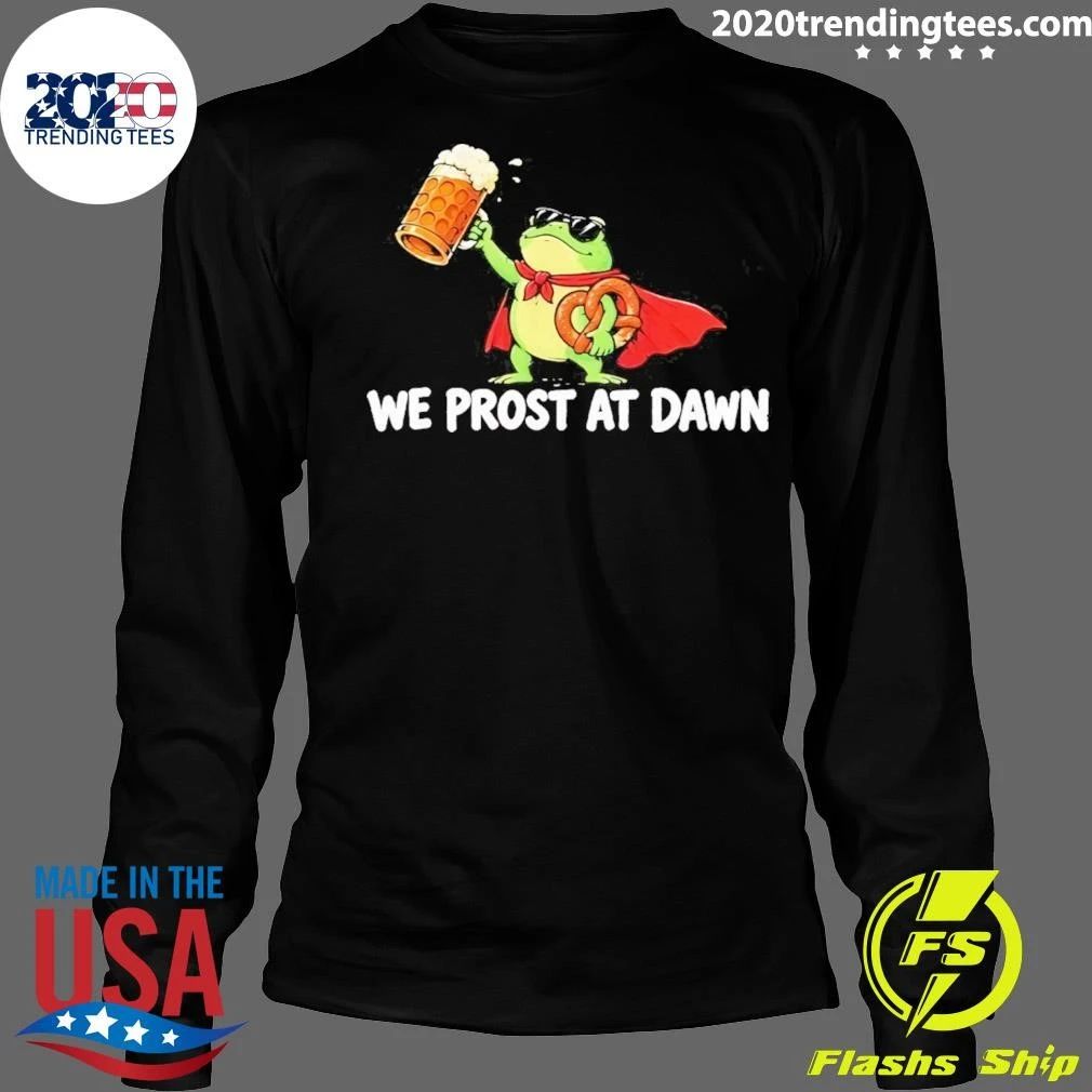 We Prost at Dawn Frog with Beer and Pretzel Shirt