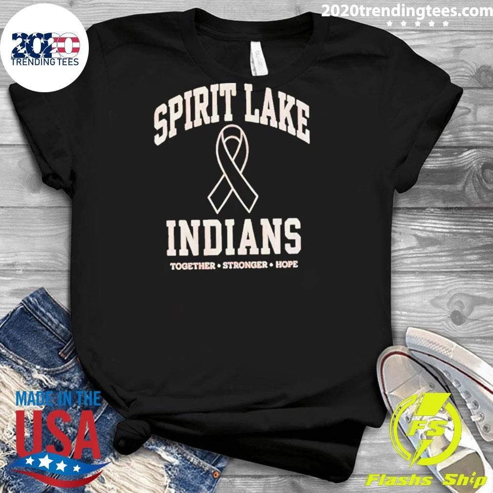 Spirit Lake Indians Together Stronger Hope Shirt