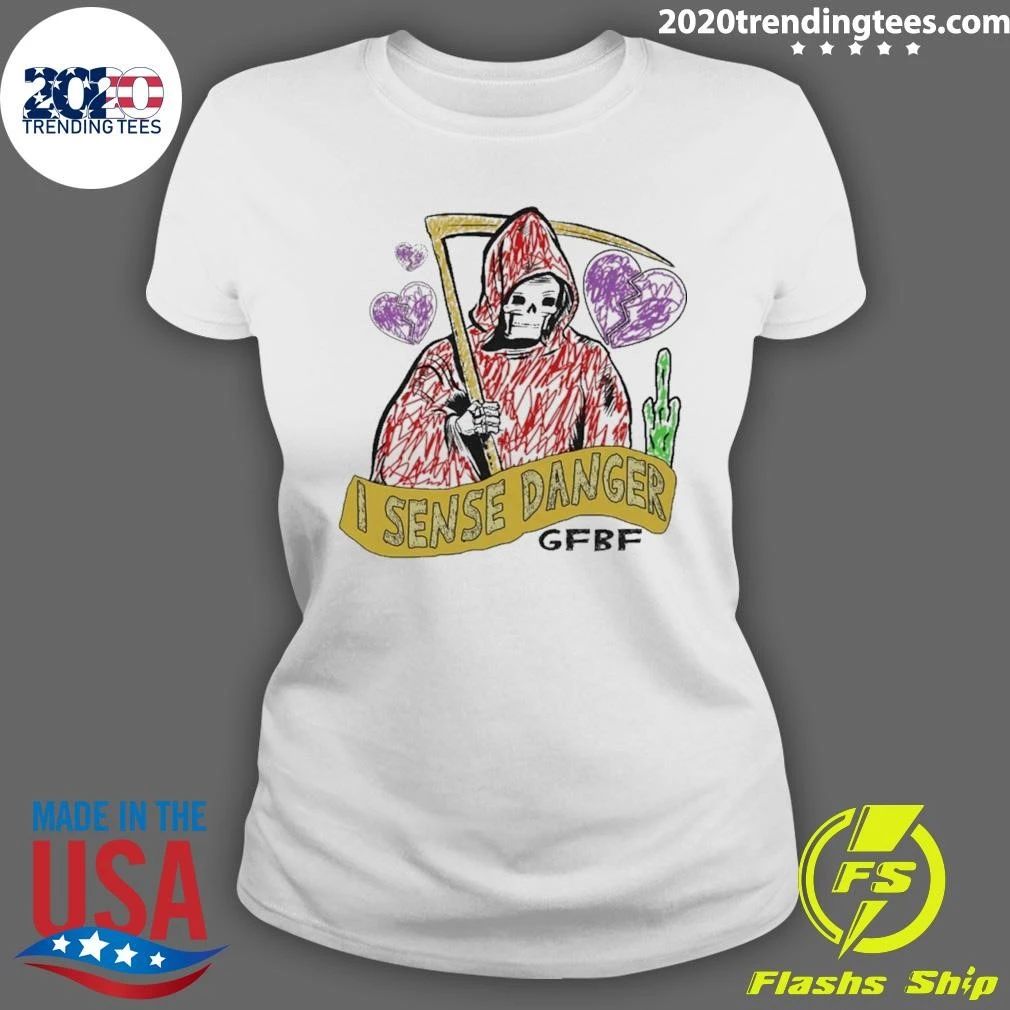 I Sense Danger Gfbf Reaper Shirt