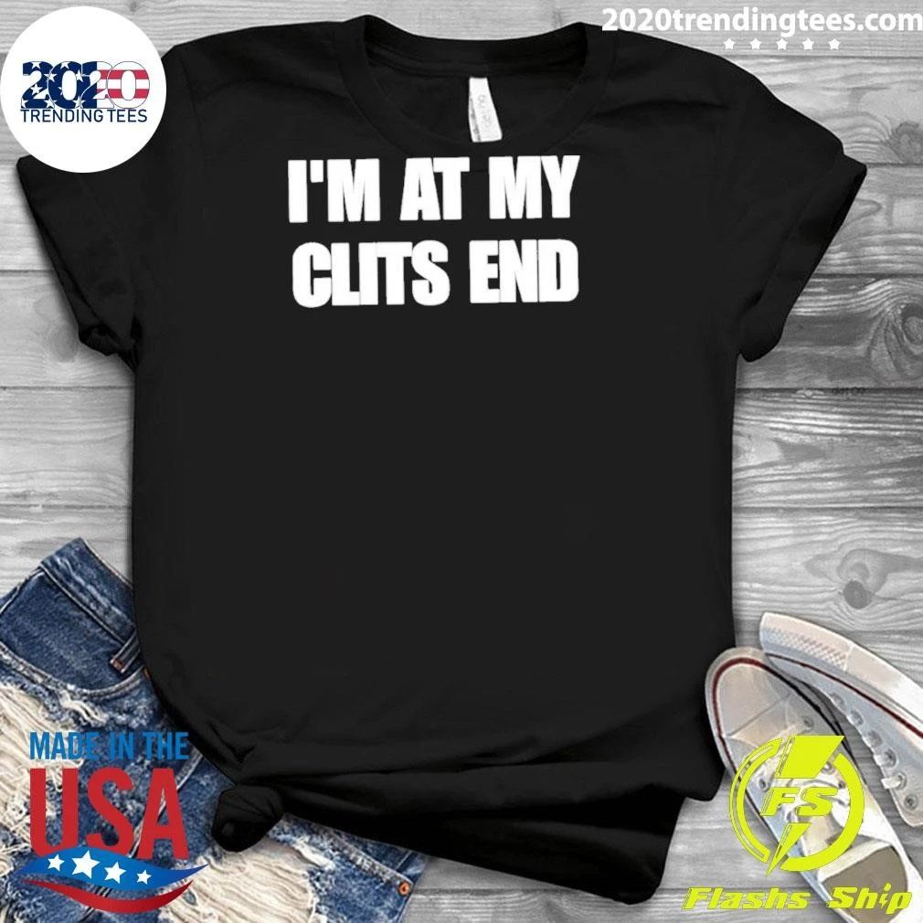 I’m At My Clits End T-shirt