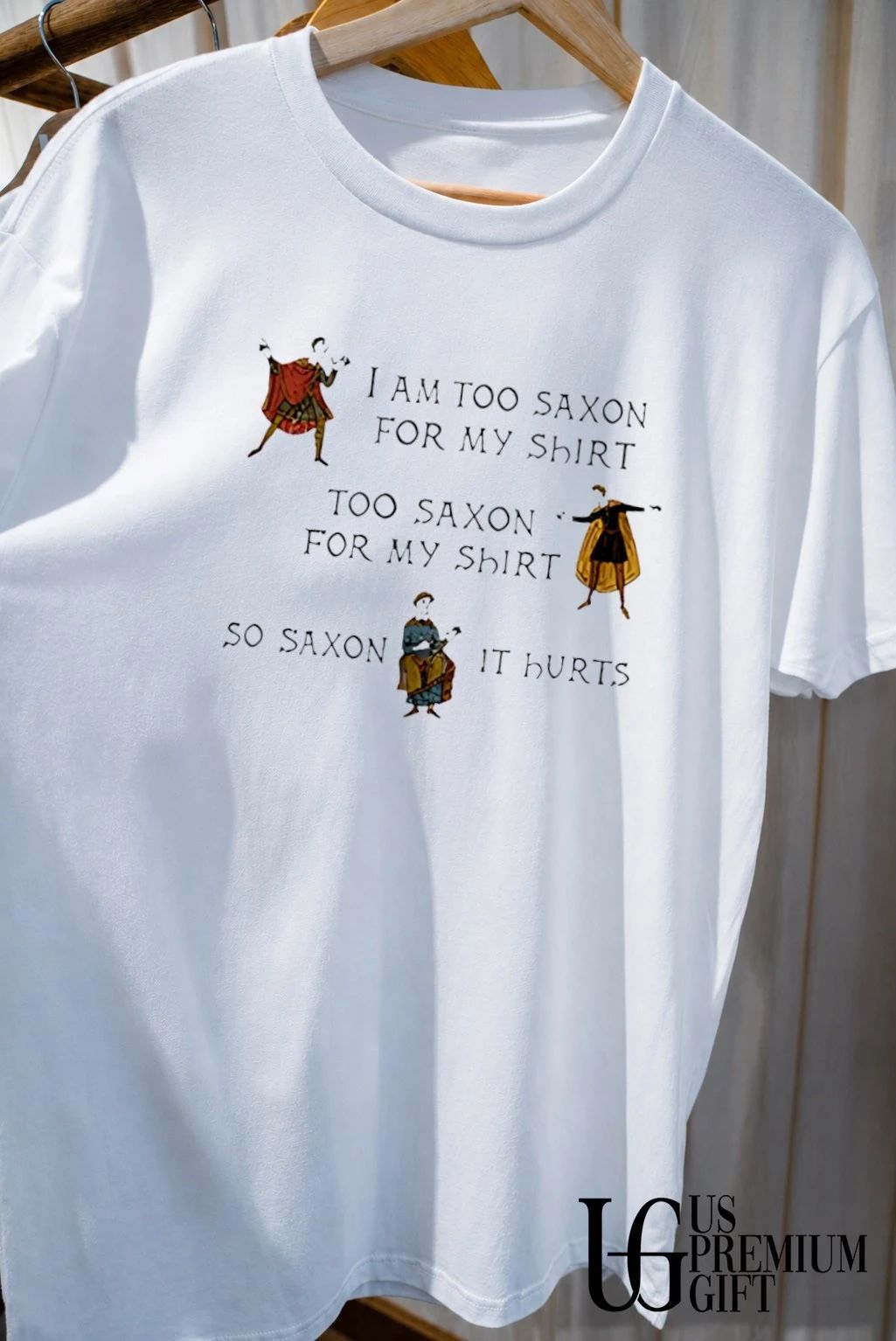 I am too saxon for my shirt saxon it hurts shirt