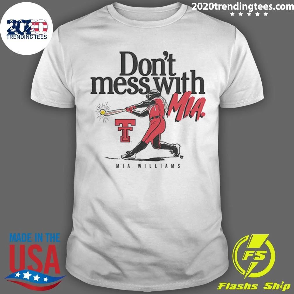 Texas Tech Softball Don’t Mess With Mia Williams Shirt