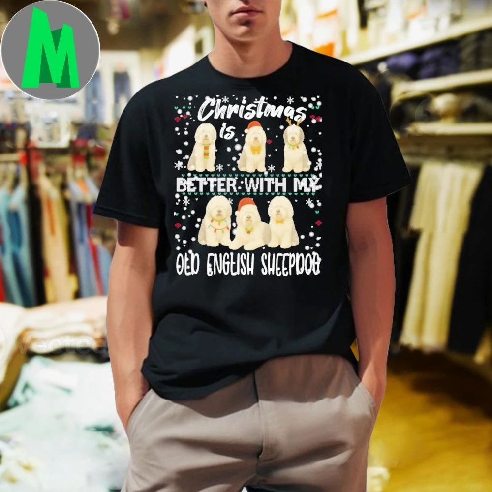 Christmas is better with Old English Sheepdog Shirt