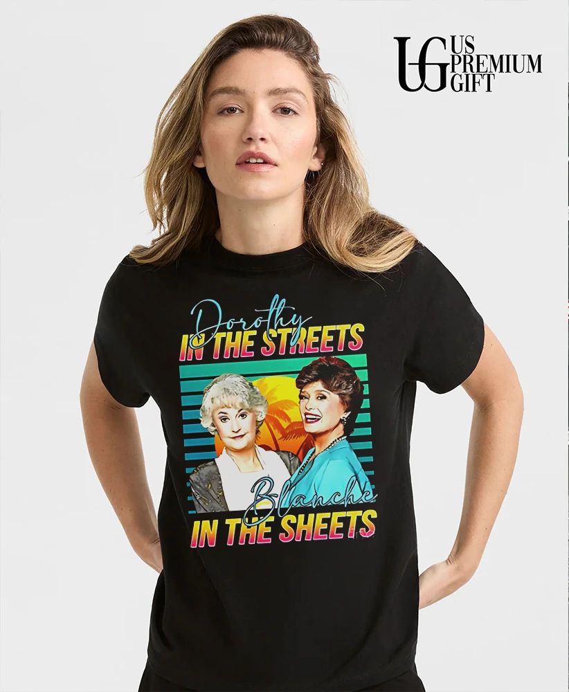 Dorothy In The Streets Blanche In The Sheets shirt