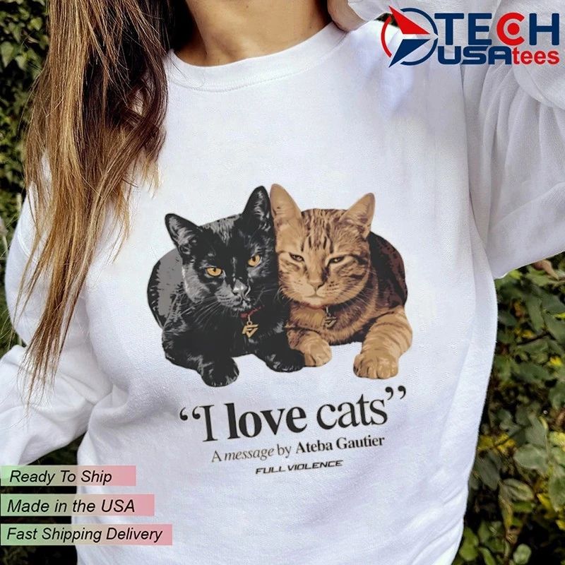 I love cats a message by Ateba Gautier shirt