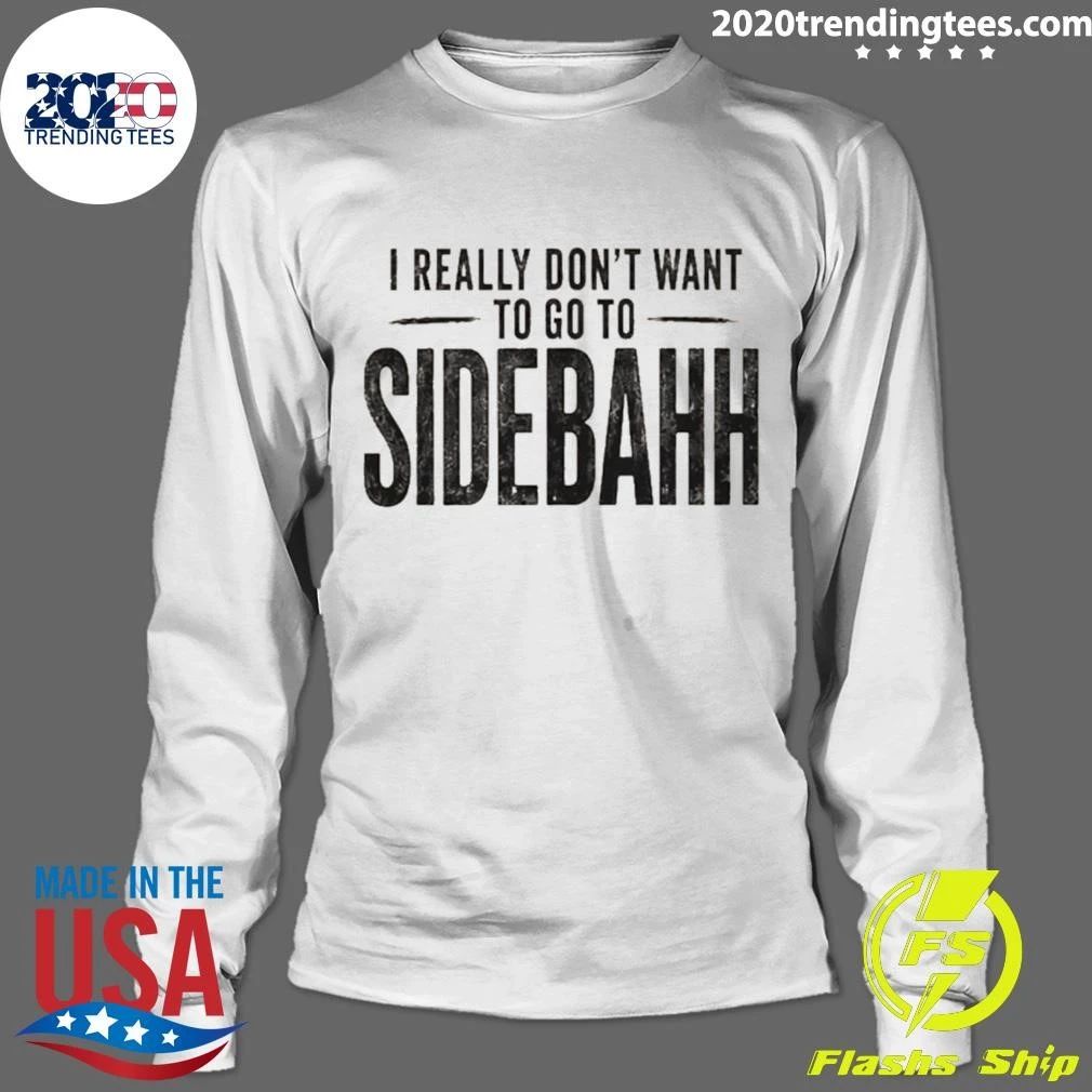 Kevin Reddington Sidebahh Lindsay Clancy Trial Really Don’t Want To Got To Sidebahh Shirt